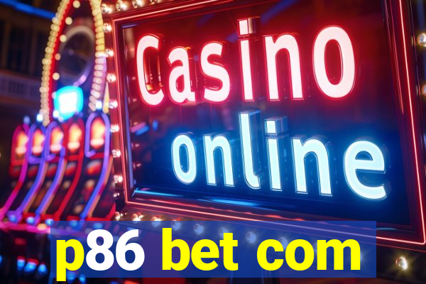 p86 bet com